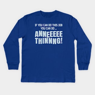 Funny Coworker Gift - If You Can Do This Job You Can Do Anything! Kids Long Sleeve T-Shirt